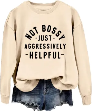 Funny Saying Sweatshirt Women Not Bossy Just Aggressively Helpful Sweatshirt Crewneck Graphic Pullover Long Sleeve